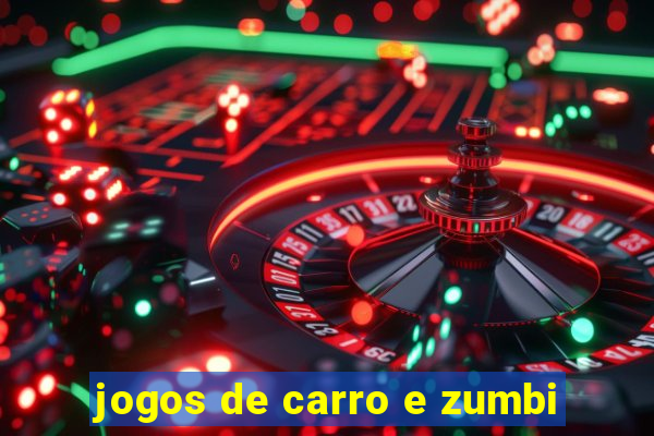 jogos de carro e zumbi
