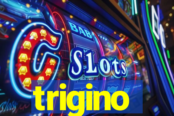 trigino