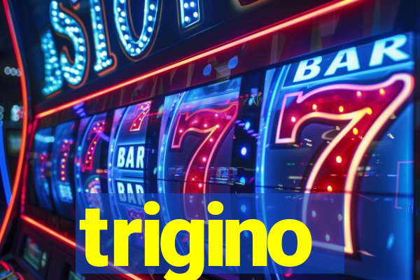 trigino