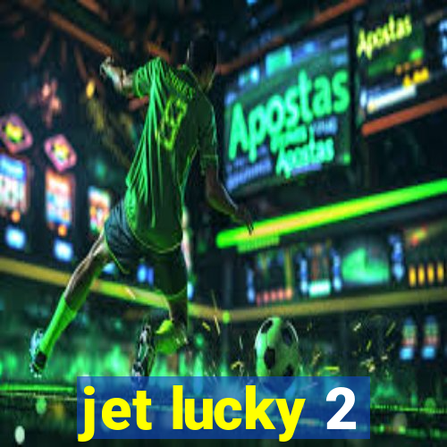 jet lucky 2