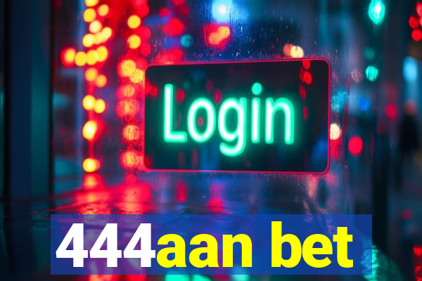 444aan bet