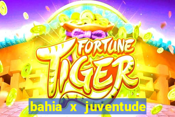 bahia x juventude onde assistir