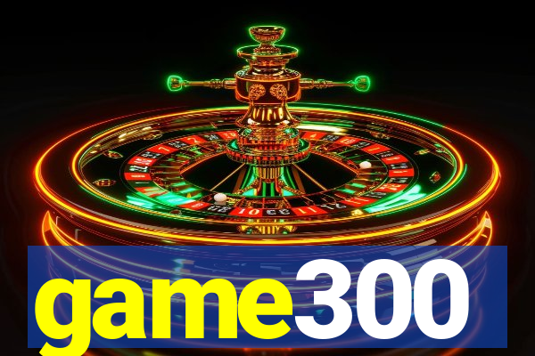 game300