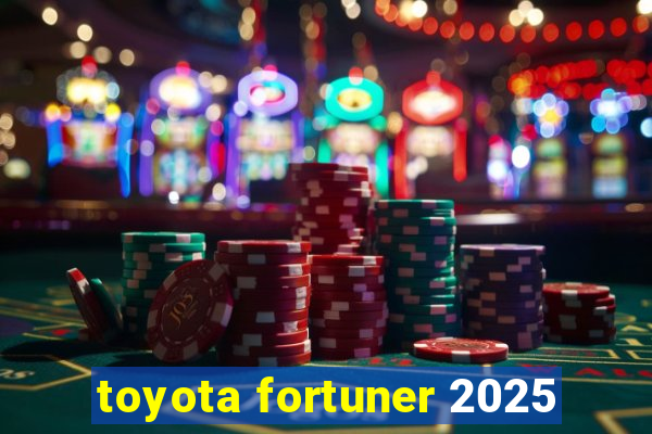 toyota fortuner 2025