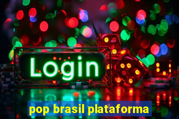 pop brasil plataforma