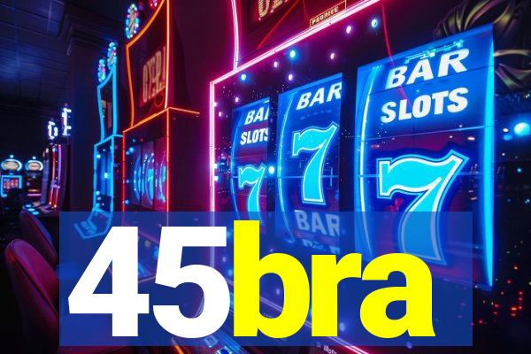 45bra