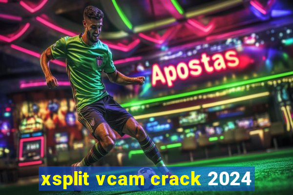 xsplit vcam crack 2024