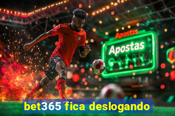 bet365 fica deslogando