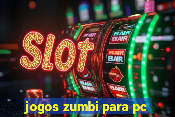 jogos zumbi para pc