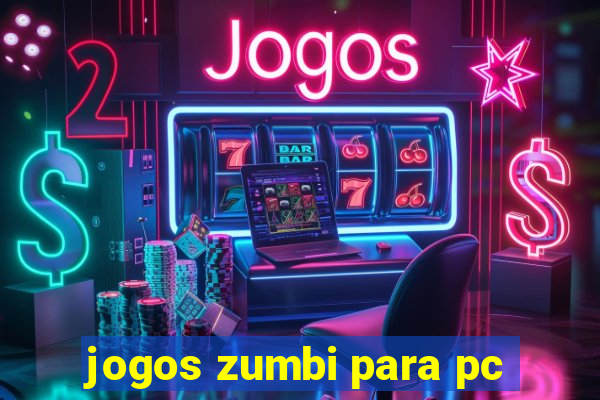 jogos zumbi para pc
