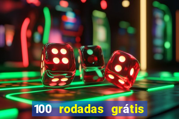 100 rodadas grátis no cadastro