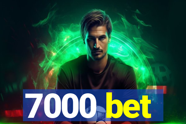 7000 bet