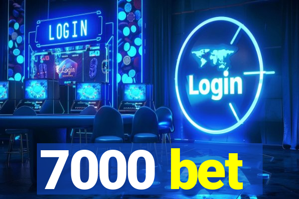 7000 bet