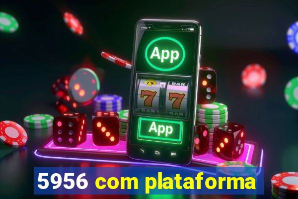 5956 com plataforma
