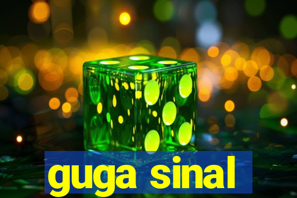 guga sinal