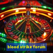 blood strike forum