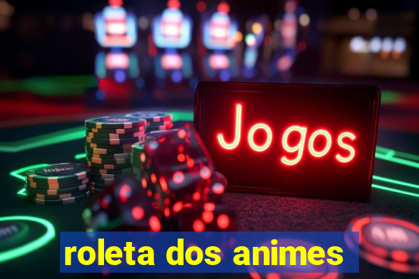 roleta dos animes
