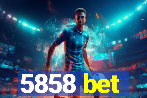 5858 bet