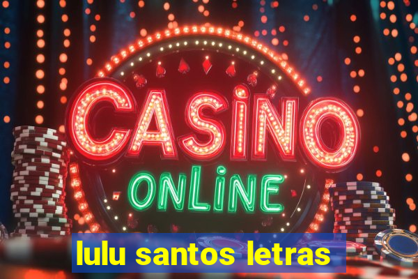 lulu santos letras