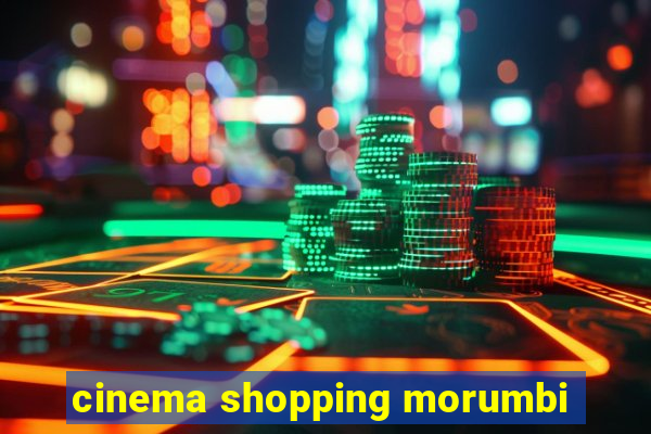 cinema shopping morumbi