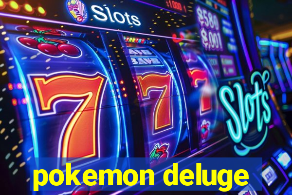 pokemon deluge
