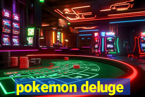 pokemon deluge