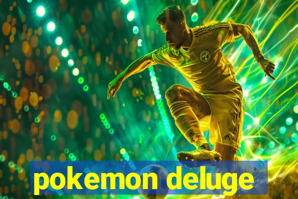 pokemon deluge