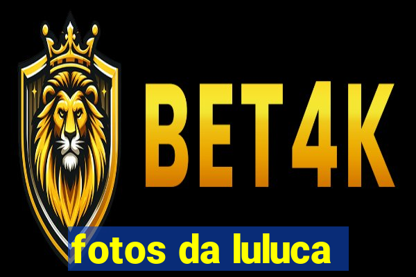 fotos da luluca