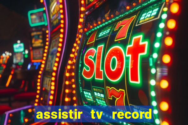 assistir tv record bahia ao vivo agora