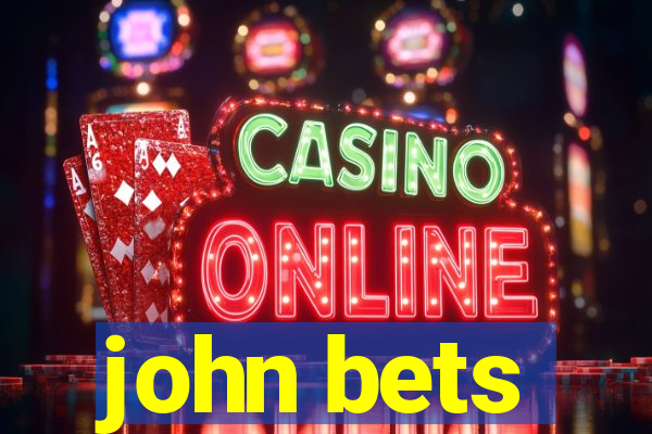john bets