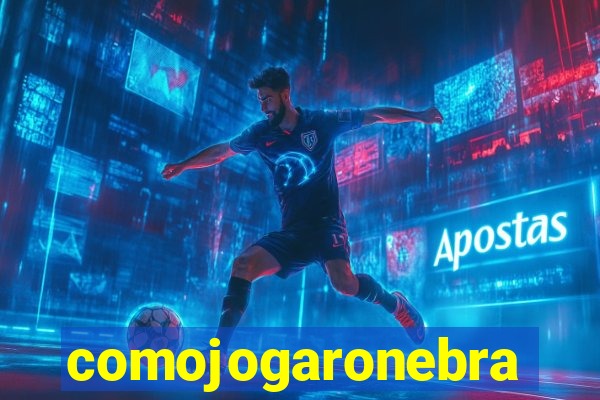 comojogaronebra