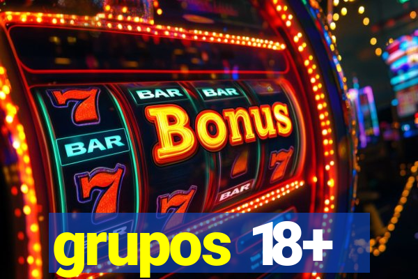 grupos 18+