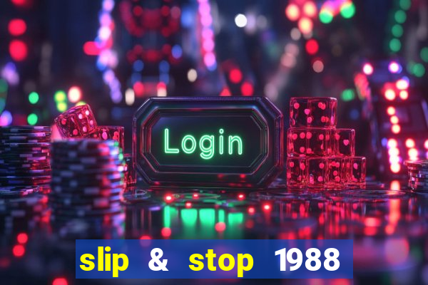 slip & stop 1988 bingo tarte!!!