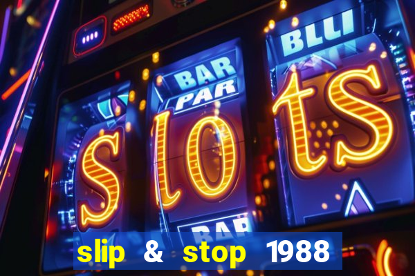 slip & stop 1988 bingo tarte!!!