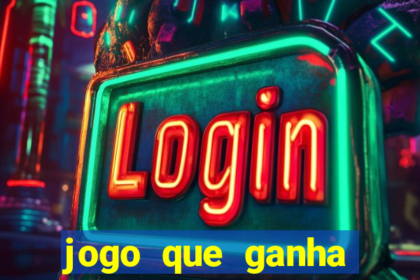 jogo que ganha dinheiro ao se cadastrar