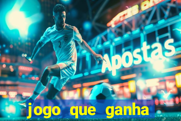 jogo que ganha dinheiro ao se cadastrar
