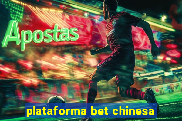 plataforma bet chinesa