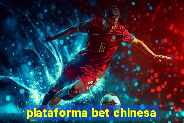 plataforma bet chinesa