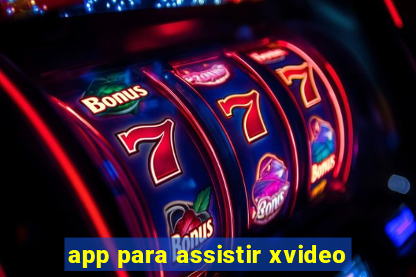 app para assistir xvideo