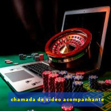 chamada de video acompanhante