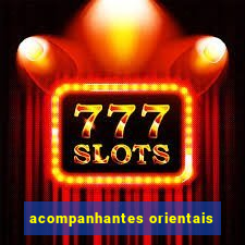 acompanhantes orientais
