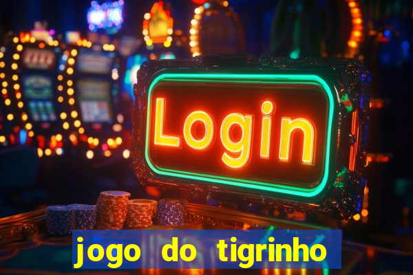 jogo do tigrinho plataforma chinesa