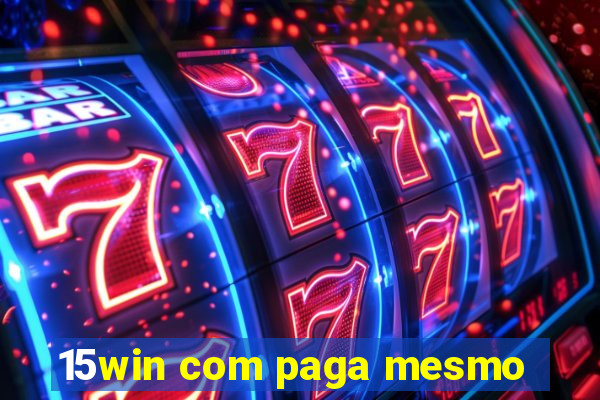 15win com paga mesmo