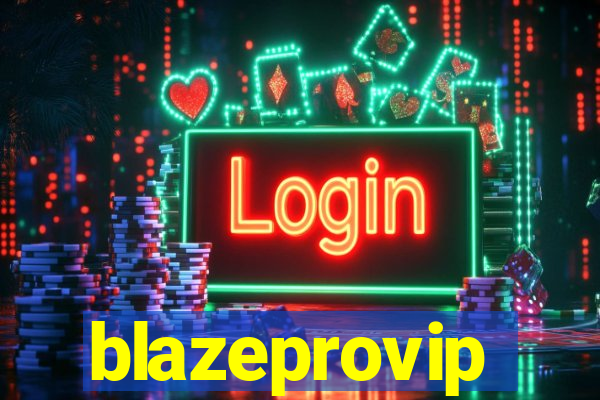blazeprovip