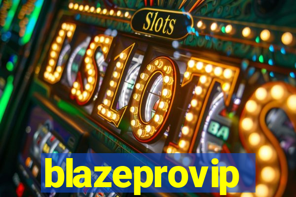 blazeprovip