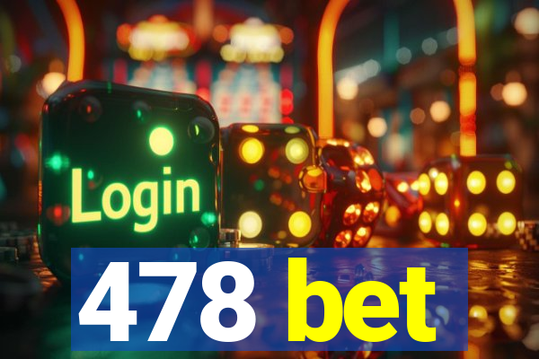 478 bet