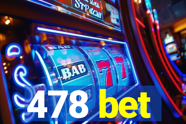 478 bet