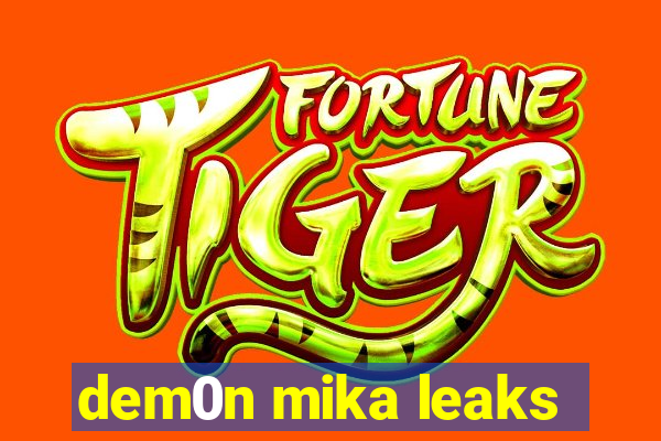 dem0n mika leaks