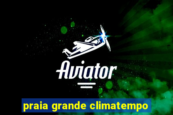 praia grande climatempo