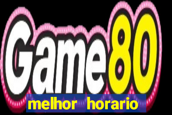 melhor horario jogar fortune tiger